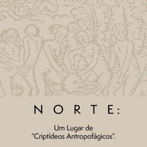 Norte: Um Lugar de Criptídeos Antropofágicos